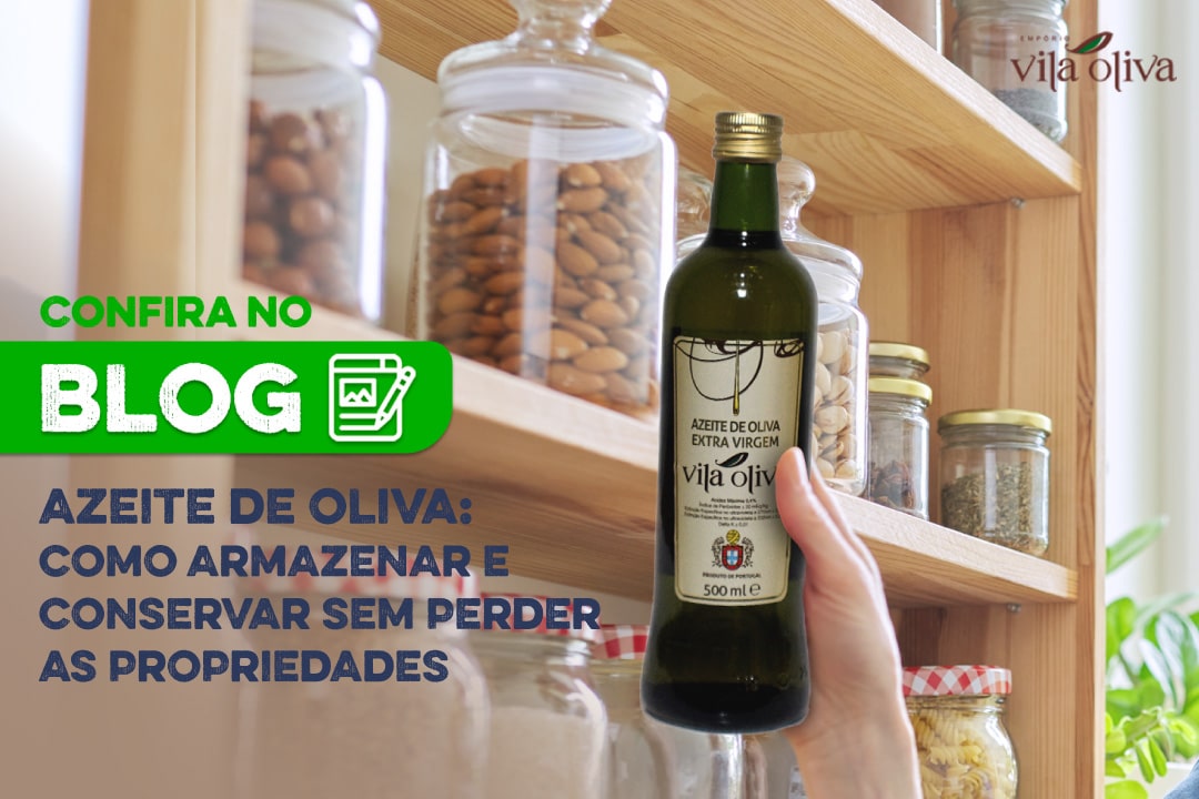 Azeite de Oliva: como armazenar e conservar sem perder as propriedades